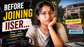 Things I Wish I Knew Before Joining IISER | Honest Reality of IISER Life