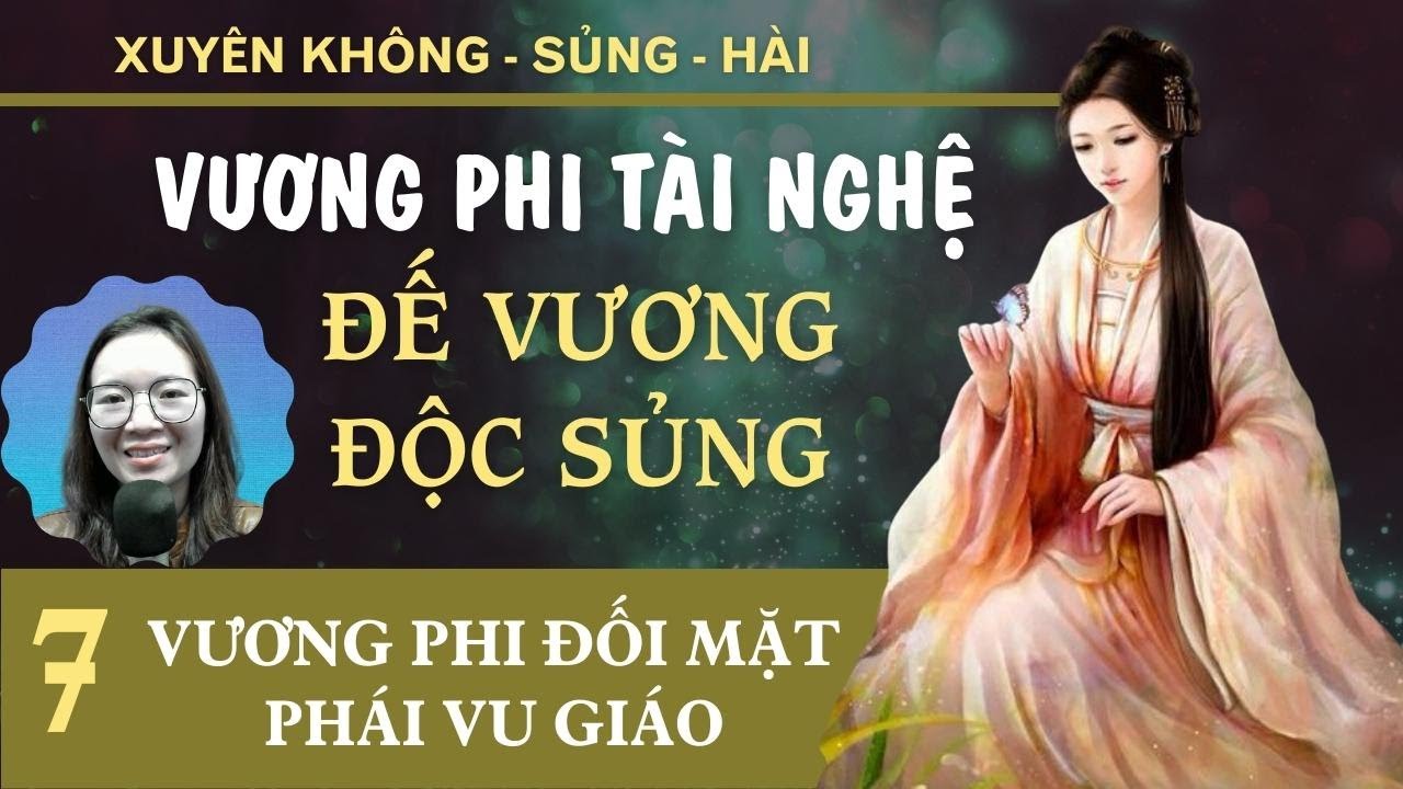 Truyện Xuyên không Tập 7 - Vương Phi Tài Nghệ Đế Vương... - youtube