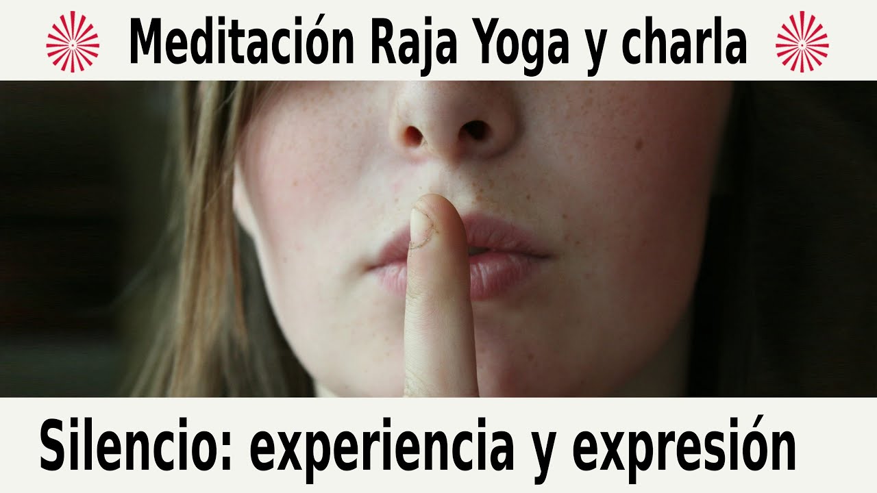 Meditación Raja Yoga y charla: " Silencio: experiencia y expresión" con ...
