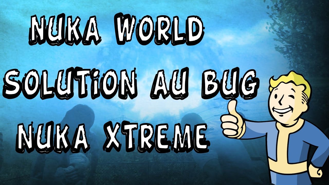 Solution au Bug de la recette Nuka Xtreme ( Fallout 4 Nuka World )