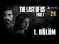 İNSANLIĞIN SONA ERDİĞİ GECE | The Last of Us Part I Türkçe 1. Bölüm