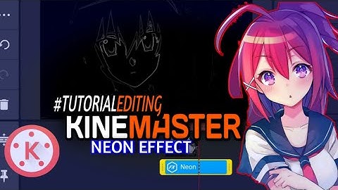 Tutorial Neon Effect for AMV | KineMaster #TUTORIALKUROME
