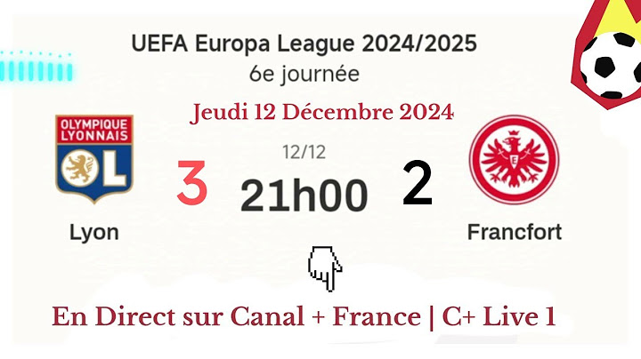 UEFA Europa League : Lyon vs Francfort en direct sur Canal + FR | Canal + Live 1 - 12/12/2024 à 21 h