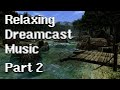 Relaxing dreamcast music 100 songs  part 2