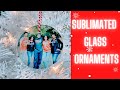How to sublimate glass ornaments christmas 2022