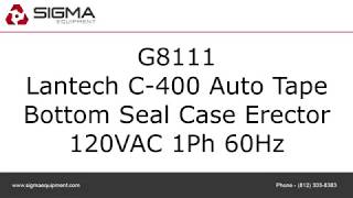Lantech C-400 Auto Tape Bottom Seal Case Erector SIGMA Equipment