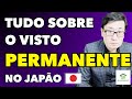 TUDO SOBRE O VISTO PERMANENTE NO JAPÃO