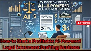 How to Start a Profitable AI-Powered Legal Document Drafting Business