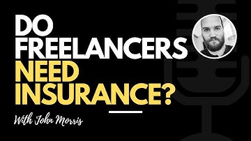 3 Types of Insurance Freelancers Need