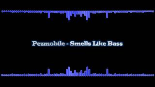 Pezmobile - Smells Like Bass