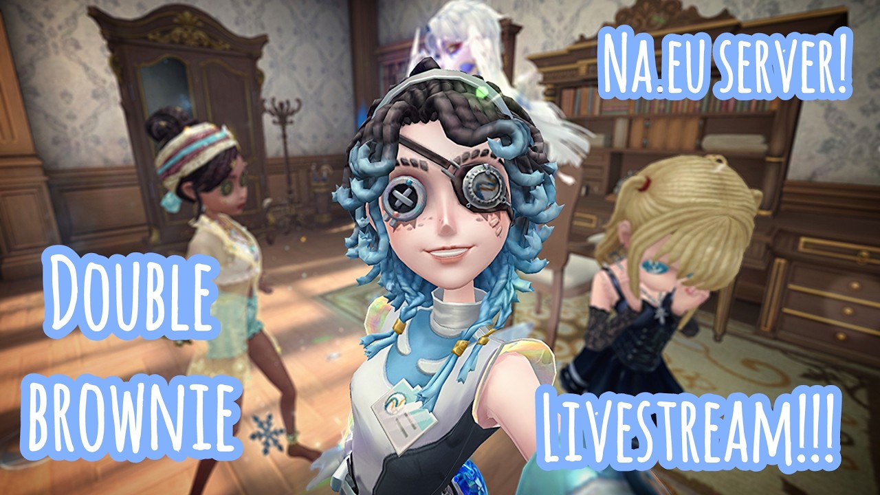 Identity V |  Double Brownie Livestream!!!! Let’s Hang Out!! Na.Eu Server!