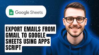 How To Export Emails From Gmail To Google Sheets Using Apps Script [2026 Guide]
