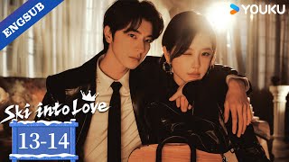 【FULL】Ski into Love EP13-14 | Yu Shuxin / Lin Yi / Fei Qiming / Zeng Keni | YOUKU