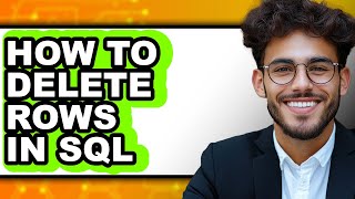 How to Delete Rows in Sql - Step by Step