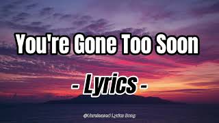 You're Gone Too Soon - Emotional Heartbreak Song (Sad and Touching Lyric Video)