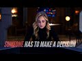 Sara Lance - Someone has to make a decision