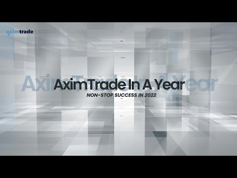 AximTrade in a Year 2022 - Non-stop Success