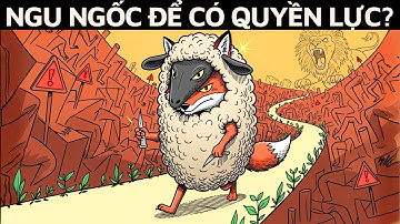 Tại sao bạn phải giả vờ NG.U NGỐC nếu muốn có quyền lực | Tâm Thức Trí