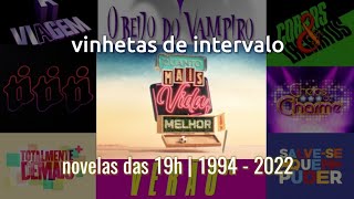 Vinhetas de Intervalo: 'Novelas das 19h' (1994 - 2022) | tvglobo