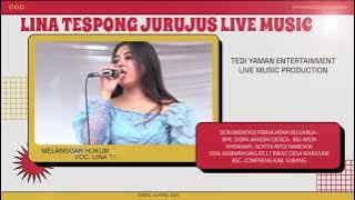 MELANGGAR HUKUM VOC. LINA TESPONG ft DEDE RISMA - LINA TESPONG JURUJUS LIVE KIARAPAYUNG