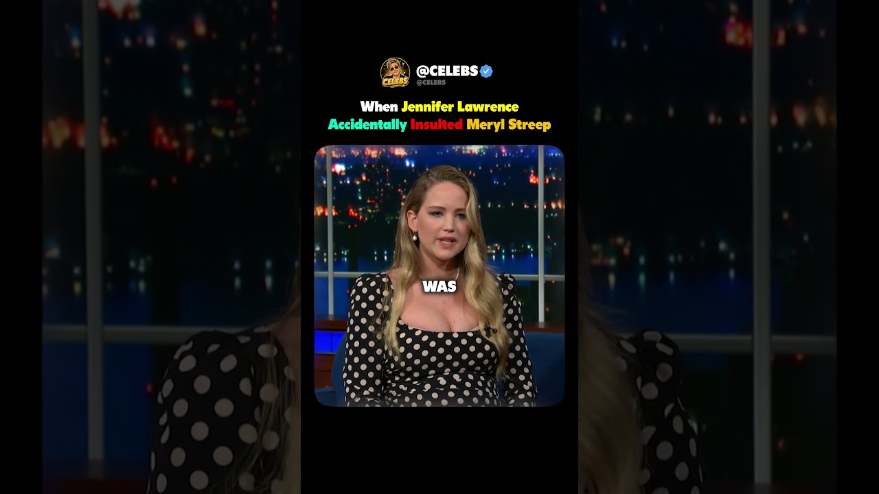 When Jennifer Lawrence Accidentally Insulted Meryl Streep