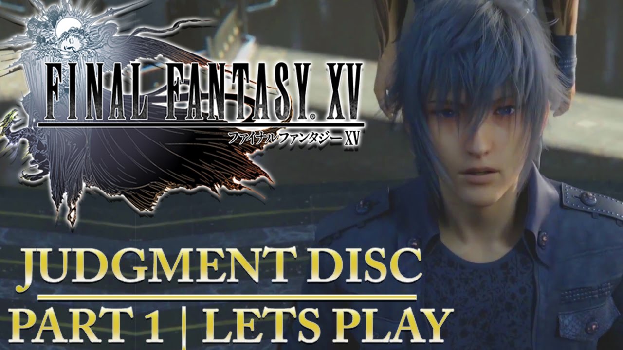 Final Fantasy XV Judgment Disc Demo - PART 1 - Leaving The City
