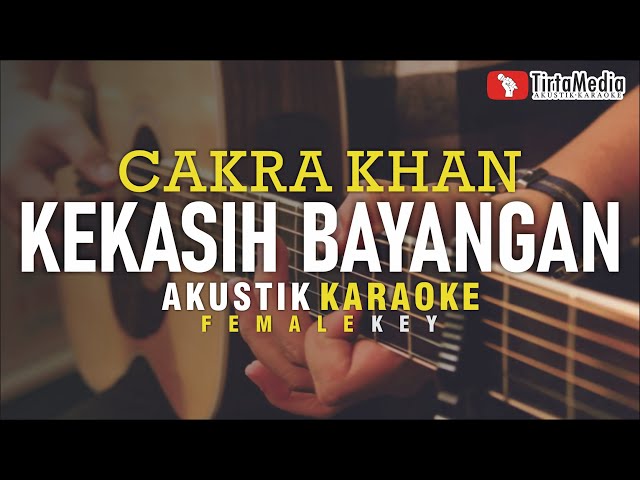 kekasih bayangan - cakra khan (akustik karaoke) female key | nada cewek class=