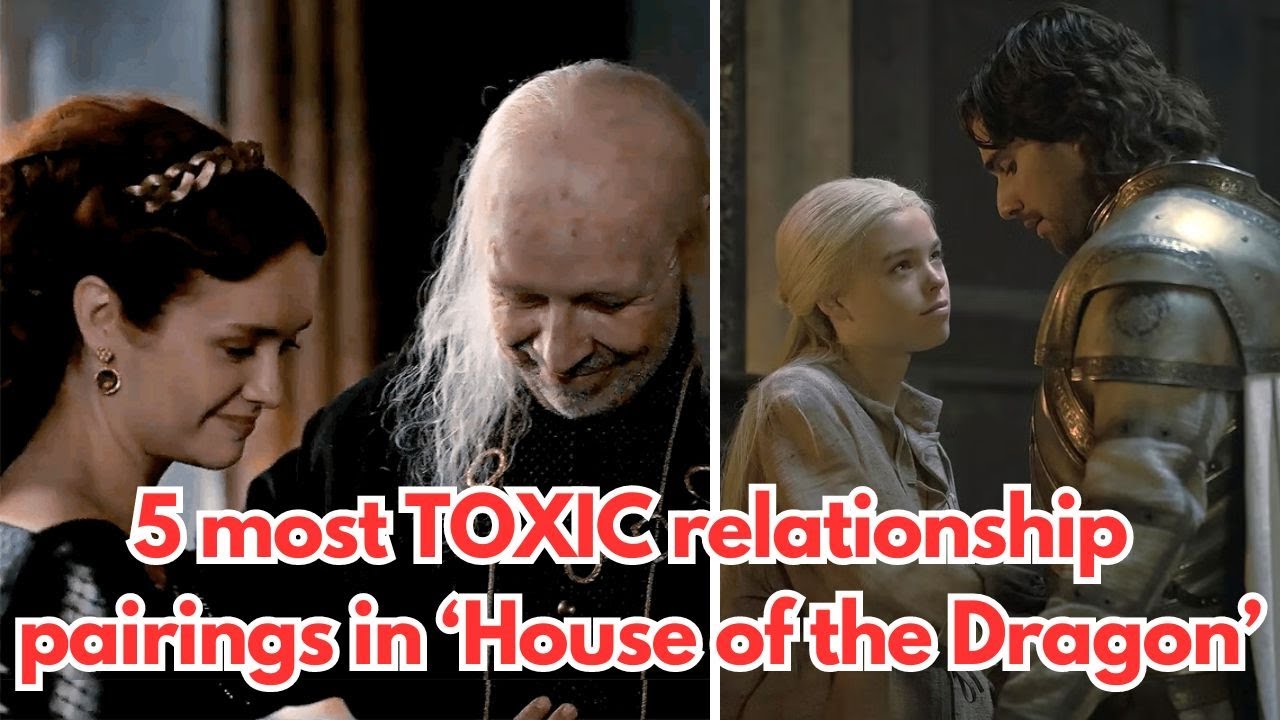 5 most TOXIC relationship pairings in ‘House of the Dragon’ - YouTube