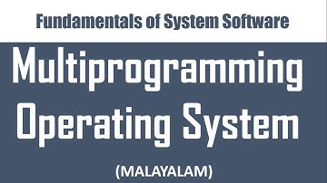 Types of Operating systems - Part 2: Multiprogramming operating system | Malayalam tutorial