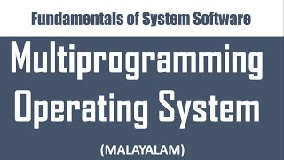 Types of Operating systems - Part 2: Multiprogramming operating system | Malayalam tutorial