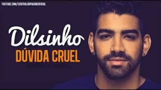 Dilsinho - Dúvida cruel