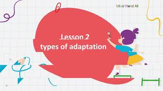 primary 4/ First term/ theme1/ concept 1/ lesson 2/ types of Adaptation