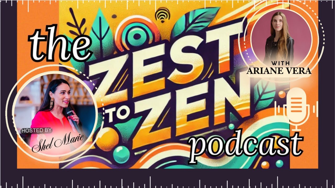 Reclaiming Your Inner Colours & Trusting the Unknown | Ariane Vera | Ep 74 | Zest to Zen Podcast
