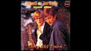 Video thumbnail of "Chad & Jeremy   Dirty Old Town"