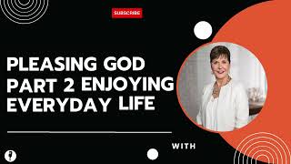 Joyce Meyer 2023 - Pleasing God Part 2 Enjoying Everyday Life