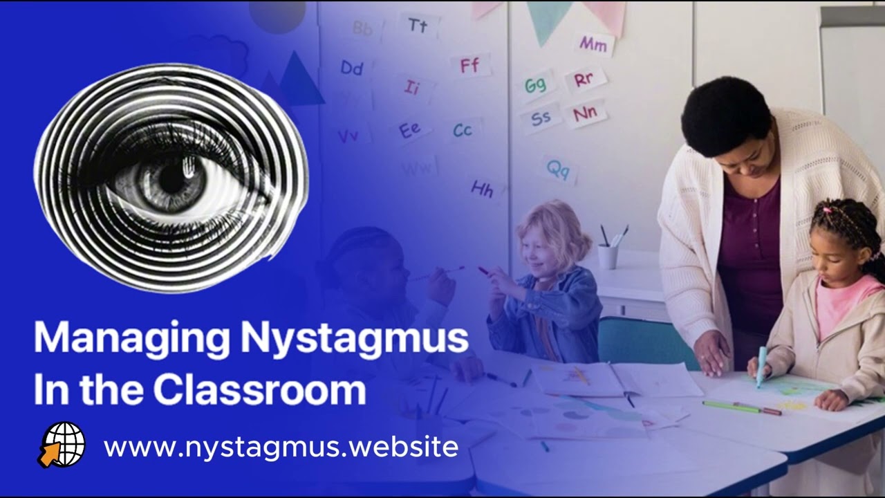 Managing Nystagmus in the Classroom: Expert Advice for Parents and Teachers