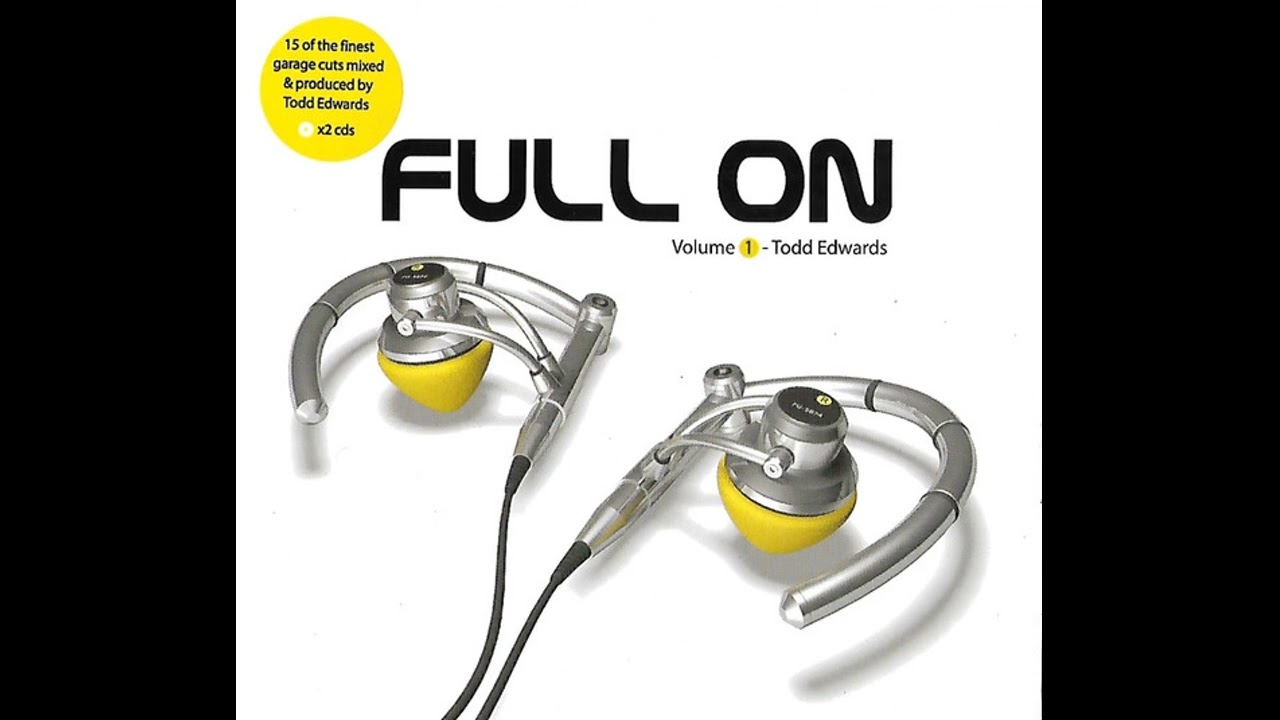Todd Edwards - Full On (Volume 1) (House, UK Garage) (2001) - YouTube