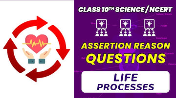 Assertion Reason Questions | Life Processes | Class 10 Science Chapter 6 | CBSE 2022 | NCERT | Nishu