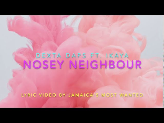 Nosey Neighbour - Dexta Daps ft. Ikaya (Lyrics) class=