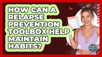 How Can A **relapse Prevention Toolbox** Help Maintain Habits? - Habit Hacks Hub