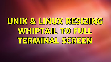 Unix & Linux: Resizing Whiptail to full terminal screen (2 Solutions!!)