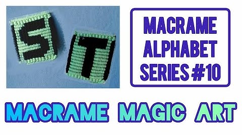 Macrame Letters: S&T| Macrame Alphabet Series #10| tutorial| MACRAME MAGIC ART