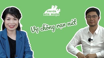 HÀN GẮN vợ chồng sau TỔN THƯƠNG như thế nào? | Chuyện Đêm Muộn - Tư vấn Tình dục