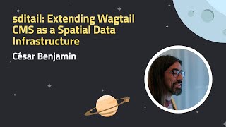sditail: Extending Wagtail CMS as a Spatial Data Infrastructure | Wagtail Space US 2024
