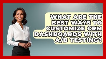 What Are The Best Ways To Customize CRM Dashboards With A/B Testing? - Sales Saas Breakdown