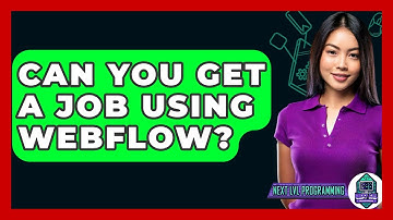 Can You Get A Job Using Webflow? - Next LVL Programming