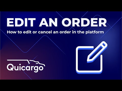 Quicargo Platform Guide | How to Edit or Cancel Orders | Pallets & Parcels