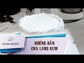 HƯỚNG DẪN CHÀ LÁNG BÁNH KEM SIÊU ĐƠN GIẢN | DÀNH CHO NGƯỜI MỚI BẮT ĐẦU