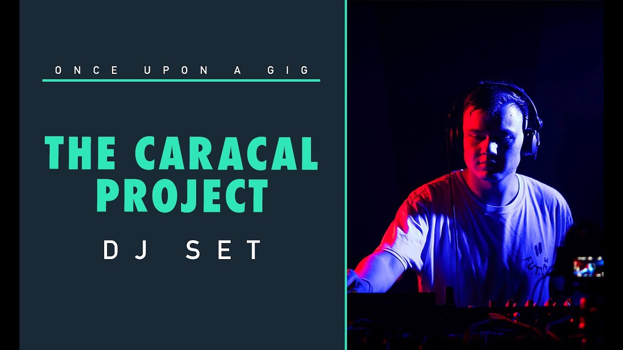 The Caracal Project DJ Set / Once Upon a Gig #11