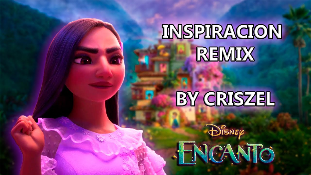 Inspiración - Encanto -  REMIX By CRISZEL